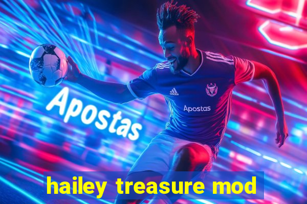 hailey treasure mod